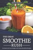 The Great Smoothie Rush: Go Green and Lose Weight with These Smoothies Recipes