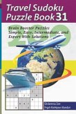 Travel Sudoku Puzzle Book 31: 200 Brain Booster Puzzles - Simple, Easy, Intermediate, and Expert with Solutions