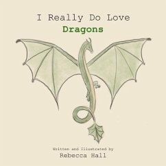 I Really Do Love Dragons - Hall, Rebecca