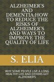 Alzheimer's and Dementia: How to Reduce the Risks of Alzheimer's and Ways to Improve the Quality of Life: Why Some People Live a Long Healthy Li