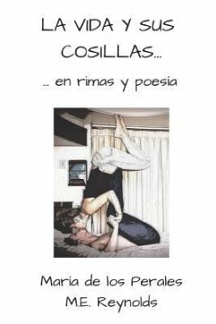 La Vida Y Sus Cosillas... En Rimas Y Poesía - de Los Perales, Maria; Reynolds, M. E.