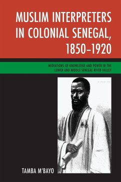 Muslim Interpreters in Colonial Senegal, 1850-1920 - M'Bayo, Tamba