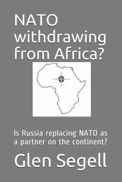 NATO Withdrawing from Africa?: Is Russia Replacing NATO as a Partner on the Continent? - Segell, Glen