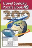Travel Sudoku Puzzle Book 49: 200 Brain Booster Puzzles - Simple, Easy, Intermediate, and Expert with Solutions