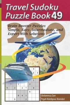Travel Sudoku Puzzle Book 49: 200 Brain Booster Puzzles - Simple, Easy, Intermediate, and Expert with Solutions - Malekpour Alamdari, Pegah; Zare, Gholamreza