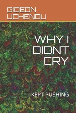 Why I Didnt Cry - Uchendu, Gideon Julius
