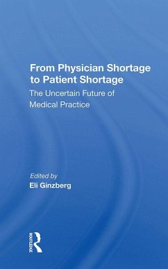 From Physician Shortage To Patient Shortage (eBook, ePUB) - Ginzberg, Eli