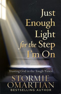 Just Enough Light for the Step I'm On (eBook, ePUB) - Omartian, Stormie