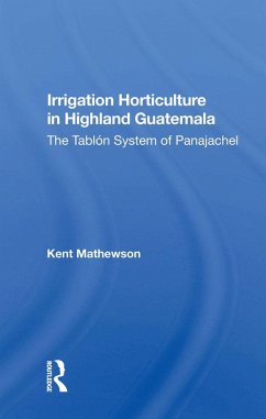 Irrigation Horticulture In Highland Guatemala (eBook, PDF) - Mathewson, Kent