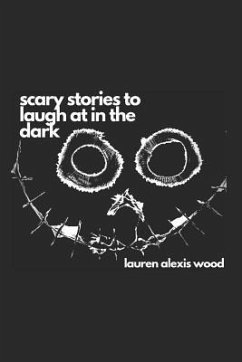 Scary Stories to Laugh at in the Dark - Wood, Lauren Alexis