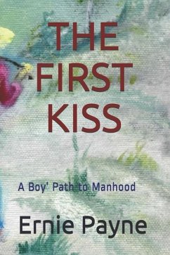 The First Kiss: A Boy' Path to Manhood - Payne, Ernie