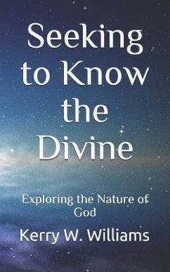 Seeking to Know the Divine - Williams, Kerry W