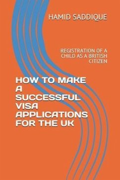 How to Make a Successful Visa Applications for the UK - Saddique, Hamid