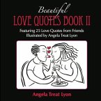 The Beautiful Love Quotes Book II: Featuring 25 Love Quotes from Friends Illustrated by Angela Treat Lyon
