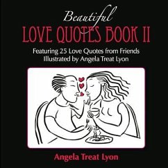 The Beautiful Love Quotes Book II: Featuring 25 Love Quotes from Friends Illustrated by Angela Treat Lyon - Lyon, Angela Treat
