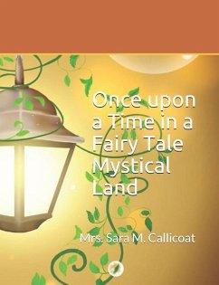 Once Upon a Time in a Mystical Land - Callicoat, Sara M.