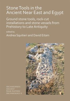 Stone Tools in the Ancient Near East and Egypt - Squitieri, Andrea; Eitam, David