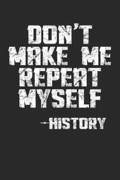 Don't Make Me Repeat Myself -History - Journals, Shocking