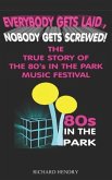 Everybody Get Laid, Nobody Gets Screwed: The True Story of the 80s in the Park Festival