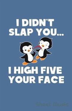I Didn't Slap You I High Five Your Face Sheet Music - Creative Journals, Zone