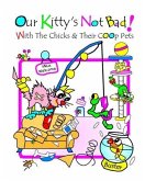 Our Kitty's Not Bad!: With The Chicks And Their Coop Pets