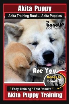 Akita Puppy Akita Training Book for Akita Puppies By BoneUP DOG Training - Douglas Kane, Karen