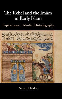 The Rebel and the Imam in Early Islam - Haider, Najam