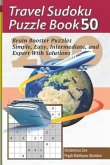 Travel Sudoku Puzzle Book 50: 200 Brain Booster Puzzles - Simple, Easy, Intermediate, and Expert with Solutions