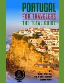 PORTUGAL FOR TRAVELERS. The total guide: The comprehensive traveling guide for all your traveling needs. By THE TOTAL TRAVEL GUIDE COMPANY