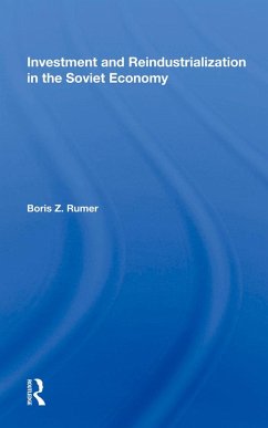 Investment And Reindustrialization In The Soviet Economy (eBook, PDF) - Rumer, Boris Z.