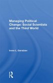 Managing Political Change: Social Scientists and the Third World (eBook, ePUB) Managing Political Change: Social Scientists and the Third World (eBook, ePUB)