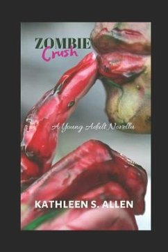 Zombie Crush: A Young Adult Novella - Allen, Kathleen S.