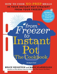 From Freezer to Instant Pot: The Cookbook - Weinstein, Bruce; Scarbrough, Mark