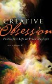 Creative Obsession: Philosophic Life in Broad Daylight: An Apomary