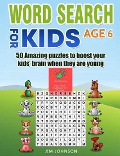 Word Search for Kids Age 6 - 50 Amazing Puzzles to Boost Your Kids' Brain When They Are Young - Johnson, Jim