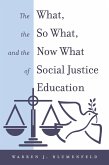 The What, the So What, and the Now What of Social Justice Education (eBook, PDF) The What, the So What, and the Now What of Social Justice Education (eBook, PDF)
