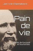 Pain de Vie: Charles de Foucauld Et l'Eucharistie.