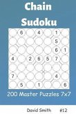 Chain Sudoku - 200 Master Puzzles 7x7 Vol.12