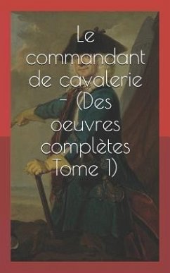 Le Commandant de Cavalerie - (Des Oeuvres Complètes Tome 1) - Talbot, Eugene; Xenophon, Xenophon