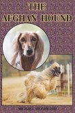 The Afghan Hound: A Complete and Comprehensive Beginners Guide To: Buying, Owning, Health, Grooming, Training, Obedience, Understanding