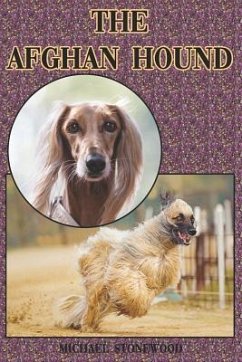 The Afghan Hound: A Complete and Comprehensive Beginners Guide To: Buying, Owning, Health, Grooming, Training, Obedience, Understanding - Stonewood, Michael