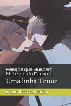 Passos que Buscam Mistérios do Caminho: Uma linha Tenue - Alamino, Bruno; Barros Alamino, Bruno