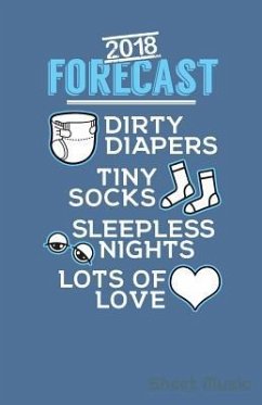 2018 Forecast Dirty Diapers Tiny Socks Sleepless Nights Lots of Love Sheet Music - Creative Journals, Zone