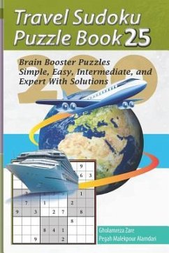 Travel Sudoku Puzzle Book 25: 200 Brain Booster Puzzles - Simple, Easy, Intermediate, and Expert with Solutions - Malekpour Alamdari, Pegah; Zare, Gholamreza