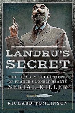 Landru's Secret: The Deadly Seductions of France's Lonely Hearts Serial Killer - Tomlinson, Richard