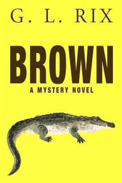 Brown: a mystery novel - Rix, G. L.