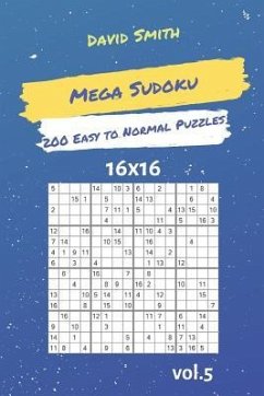 Mega Sudoku - 200 Easy to Normal Puzzles 16x16 Vol.5 - Smith, David