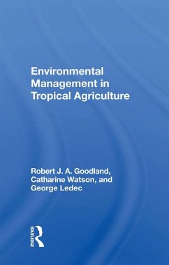 Environmental Management In Tropical Agriculture (eBook, PDF) - Goodland, Robert