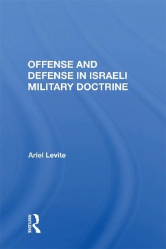 Offense And Defense In Israeli Military Doctrine (eBook, PDF) - Levite, Ariel