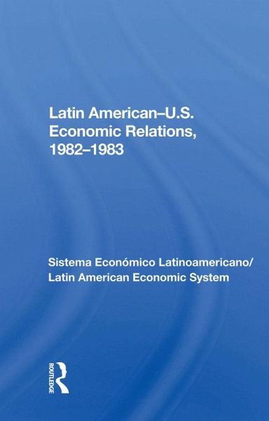 Latin American-u.s. Economic Relations, 1982-1983 (eBook, PDF)